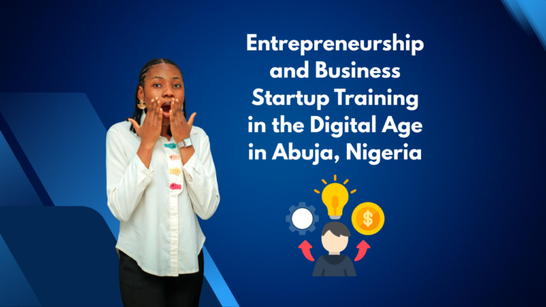 Entrepreneurship and Business Startup Training in the Digital Age in Abuja, Nigeria