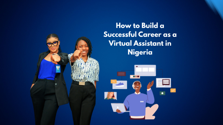 How to Build a Successful Career as a Virtual Assistant in Nigeria