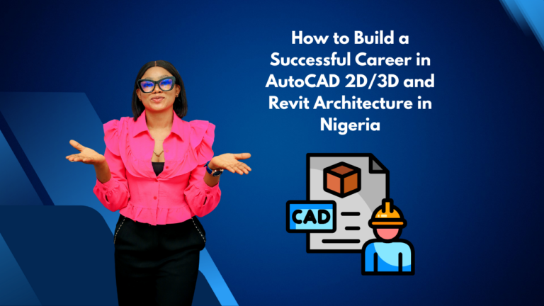How to Build a Successful Career in AutoCAD 2D3D and Revit Architecture in Nigeria