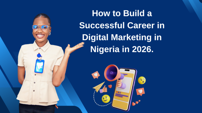How to Build a Successful Career in Digital Marketing in Nigeria in 2026.