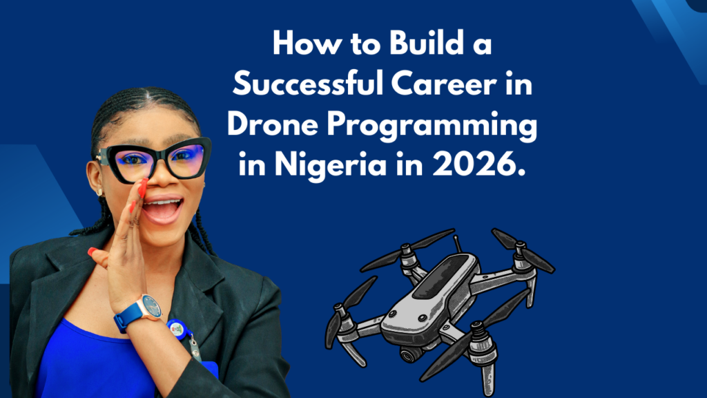 How to Build a Successful Career in Drone Programming in Nigeria in ...