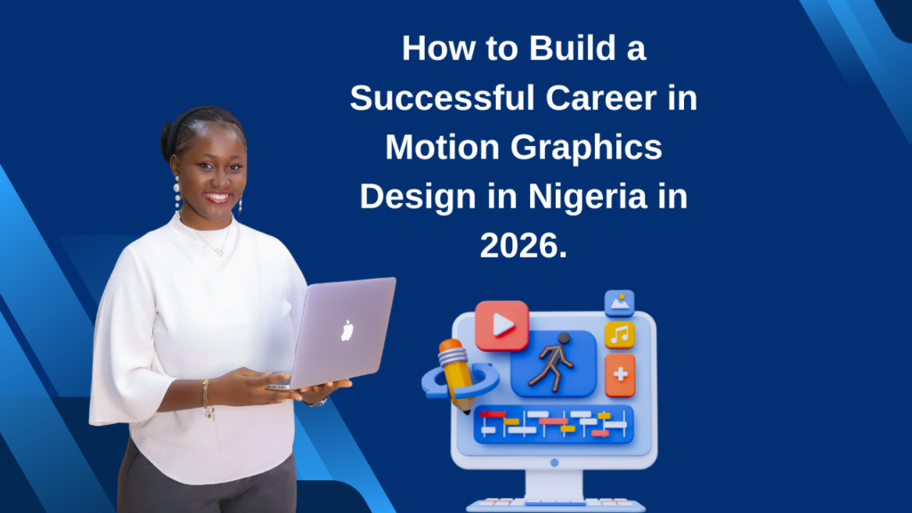 How to Build a Successful Career in Motion Graphics Design in Nigeria ...