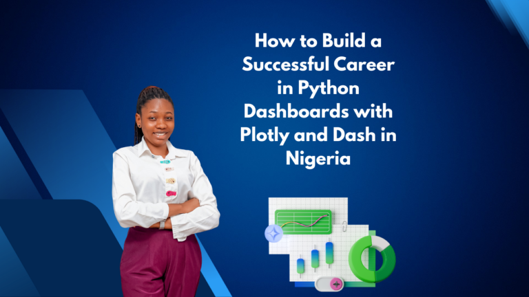 How to Build a Successful Career in Python Dashboards with Plotly and Dash in Nigeria