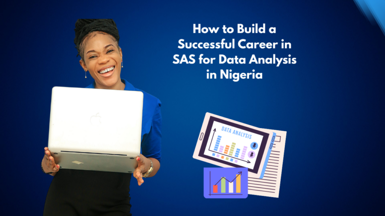 How to Build a Successful Career in SAS for Data Analysis in Nigeria