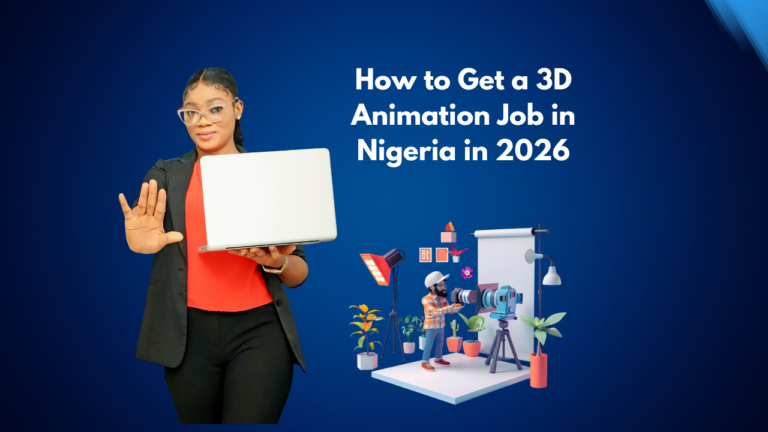 How to Get a 3D Animation Job in Nigeria in 2026