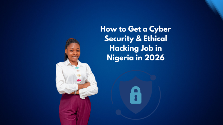 How to Get a Cyber Security & Ethical Hacking Job in Nigeria in 2026