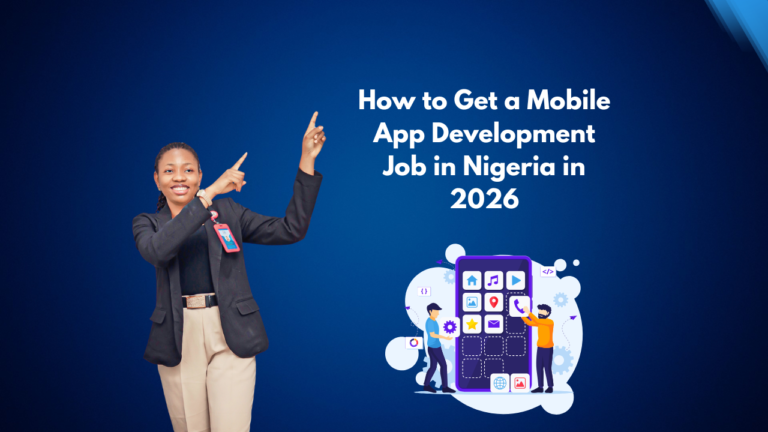 How to Get a Mobile App Development Job in Nigeria in 2026