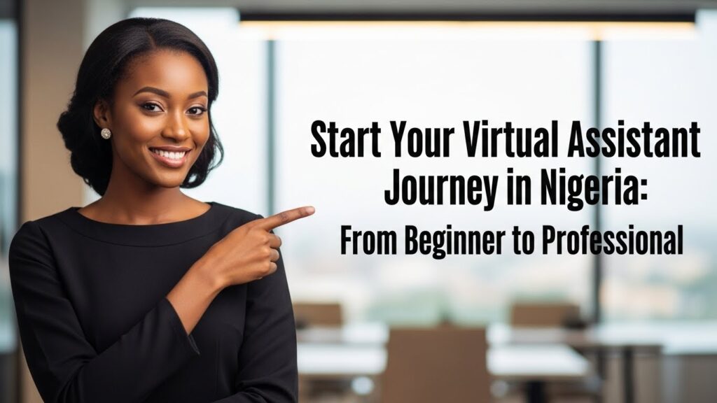 Start Your Virtual Assistant Journey in Nigeria: From Beginner to Professional
